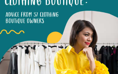 How to Start a Clothing Boutique – Advice from 37 Boutique Owners